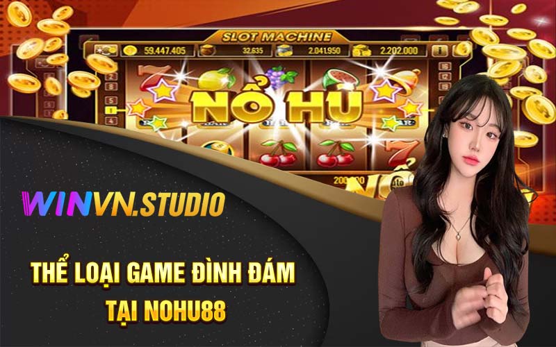 Thể loại game đình đám tại nohu88 